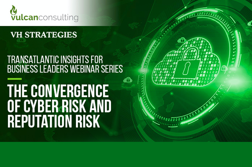 Upcoming Webinar by VH Strategies: The Convergence of Cyber Risk and Reputation Risk Upcoming Webinar by VH Strategies: The Convergence of Cyber Risk and Reputation Risk